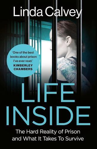 Life Inside: The Hard Reality of Prison and What It Takes to Survive