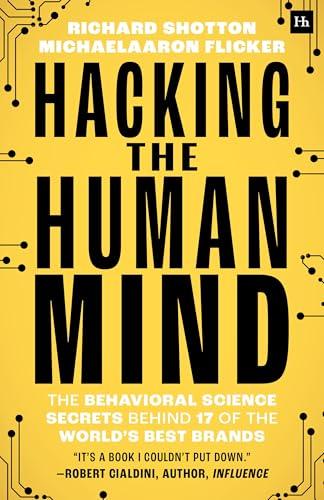 Hacking the Human Mind: The Behavioral Science Secrets Behind 17 of the World’s Best Brands