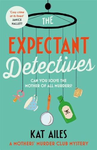 The Expectant Detectives (Mothers' Murder Club Mysteries, Bk. 1)