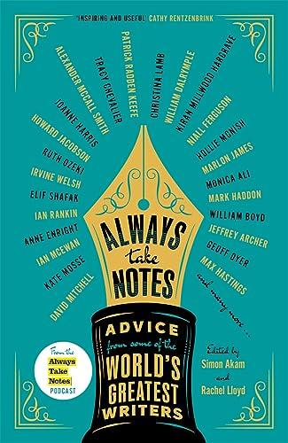 Always Take Notes: Advice From Some of the Worlds Greatest Writers