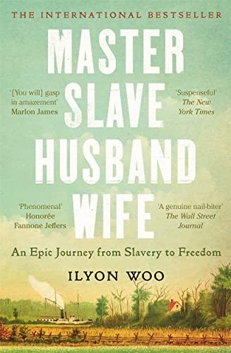 Master Slave Husband Wife: An Epic Journey From Slavery to Freedom