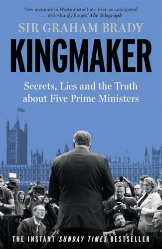 Kingmaker: Secrets, Lies, and the Truth About Five Prime Ministers