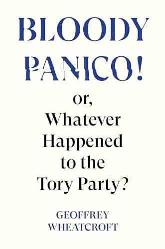 Bloody Panico! or, Whatever Happened to The Tory Party