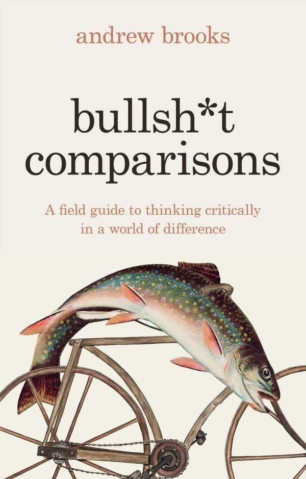 Bullsh*t Comparisons:  A Field Guide to Thinking Critically in a World of Difference