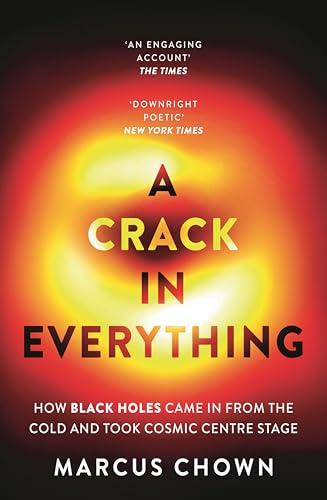 A Crack in Everything: How Black Holes Came in From the Cold and Took Cosmic Centre Stage