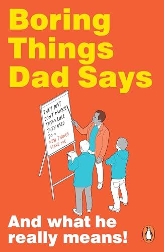 Boring Things Dad Says and What He Really Means!