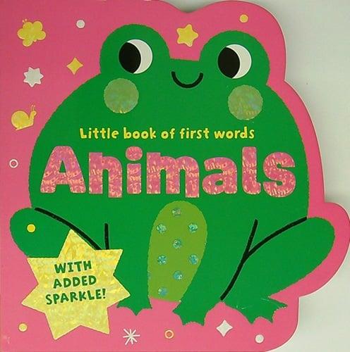 Animals With Added Sparkle! (Little Book of First Words)