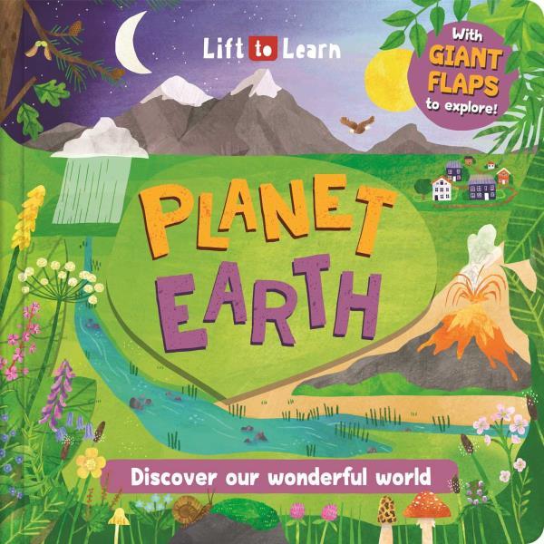 Planet Earth: Discover Our Wonderful World (Lift to Learn)