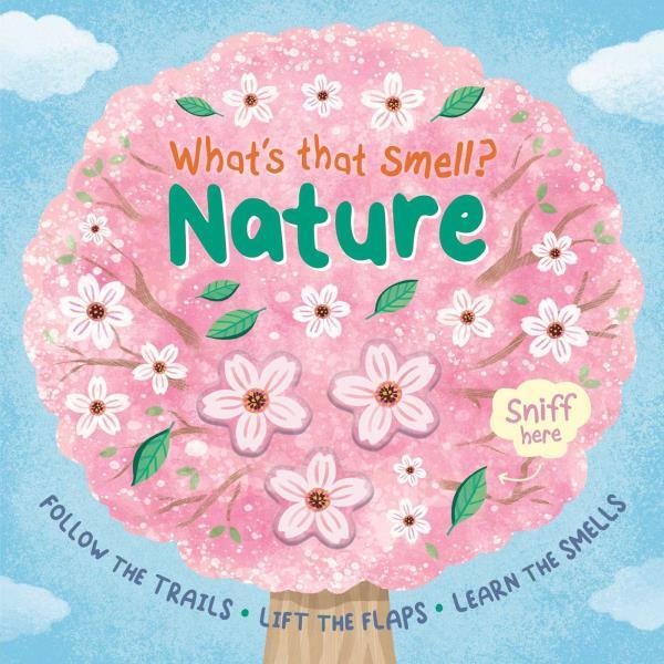 Nature: Follow the Trails, Lift the Flaps, Learn the Smells (What's That Smell?)