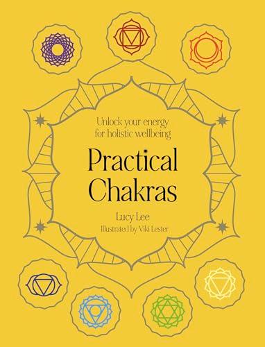 Practical Chakras: Unlock Your Energy for Holistic Wellbeing