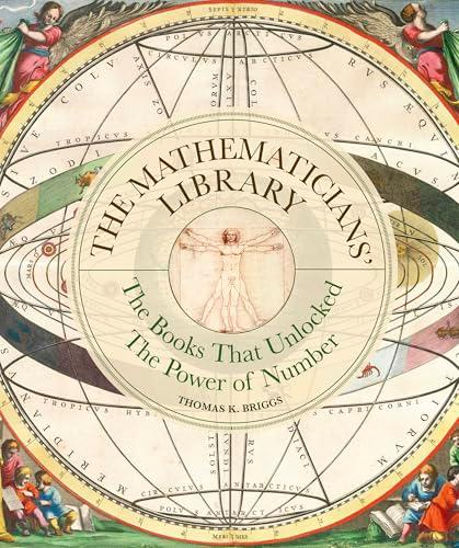 The Mathematicians' Library: The Books That Unlocked the Power Of Numbers