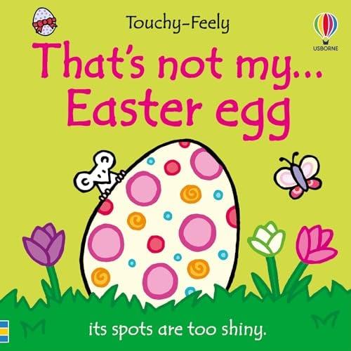 That's Not My... Easter Egg Touchy-Feely Book