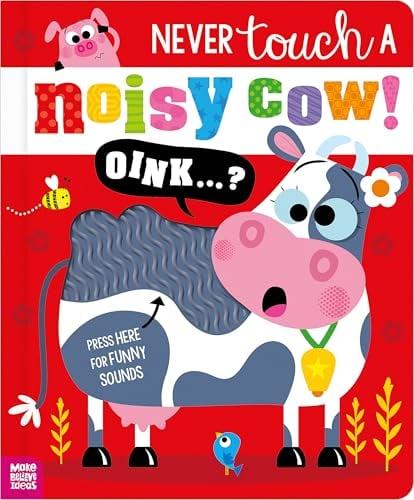 Never Touch a Noisy Cow! (Never Touch Series)