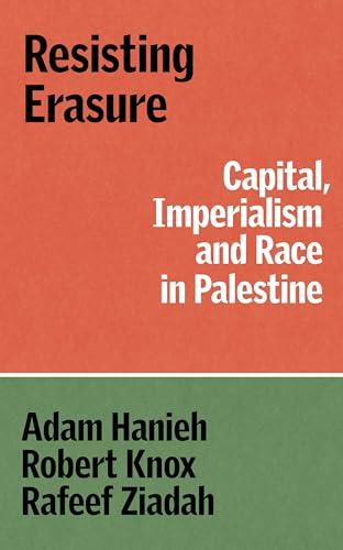 Resisting Erasure: Capital, Imperialism and Race in Palestine