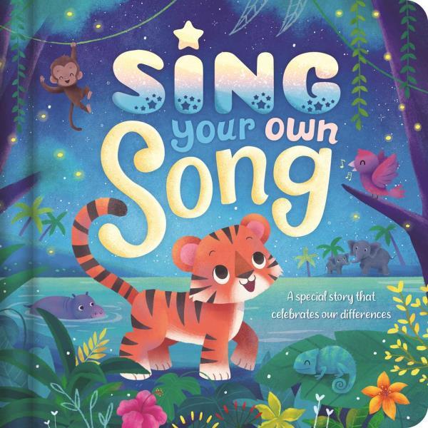 Sing Your Own Song: A Special Story That Celebrates Our Differences