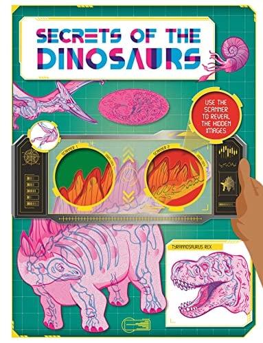 Secrets of the Dinosaurs: Discover Amazing Facts and Hidden Images With the Super Scanner