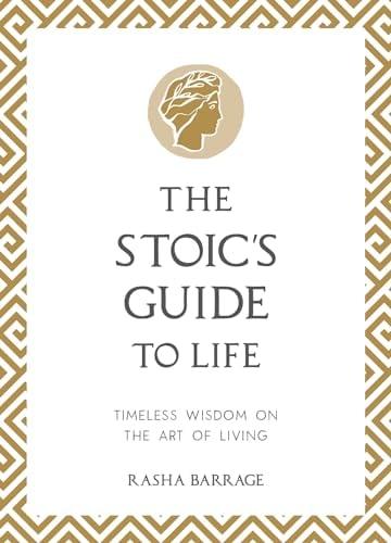 The Stoic's Guide to Life: Timeless Wisdom on the Art of Living