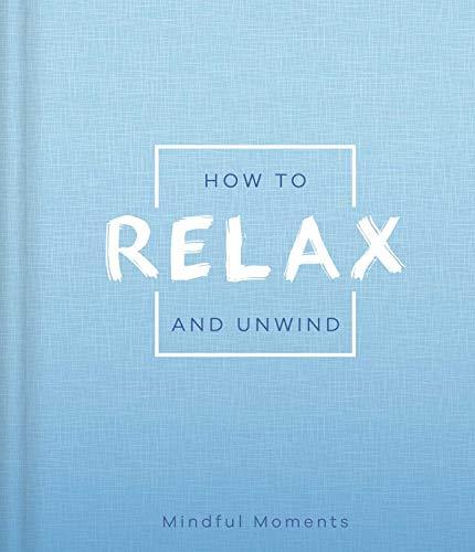 How to Relax and Unwind (Mindful Moments)