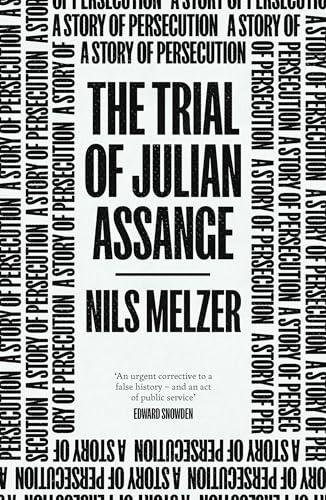 The Trial of Julian Assange: A Story of Persecution
