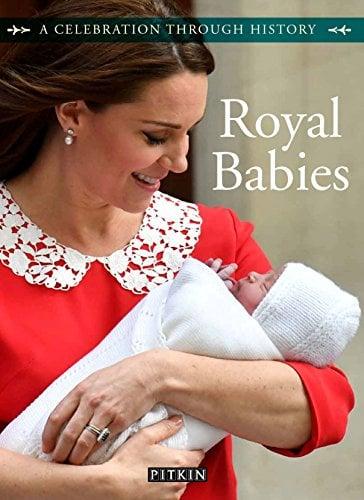 Royal Babies: A Celebration Through History