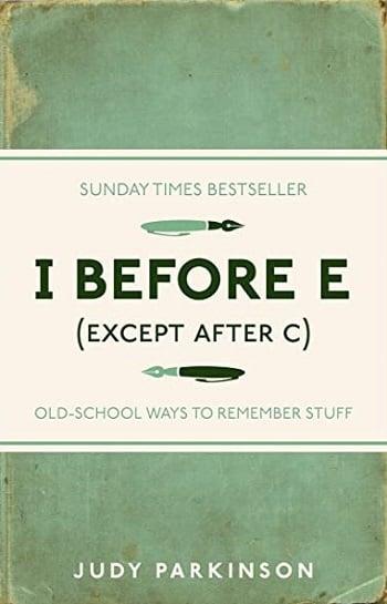 I Before E (Except After C): Old-School Ways to Remember Stuff (I Used to Know That ...)