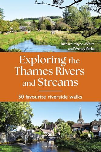 Exploring the Thames Rivers and Streams: 50 Favourite Riverside Walks