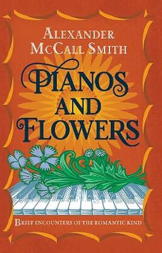 Pianos and Flowers: Brief Encounters of the Romantic Kind