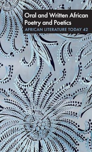 Oral and Written African Poetry and Poetics (African Literature Today, 42)