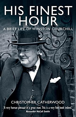 His Finest Hour: A Brief Life of Winston Churchill