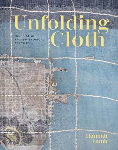 Unfolding Cloth: Inspiration From Historical Textiles