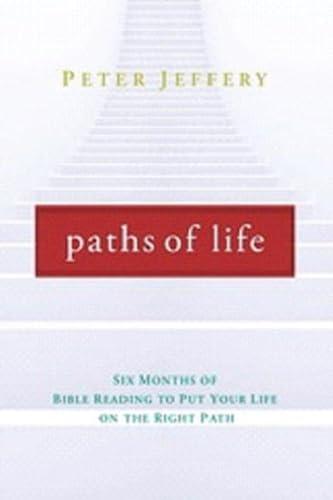 Paths of Life: Six Months of Bible Reading to Put Your Life on the Right Path