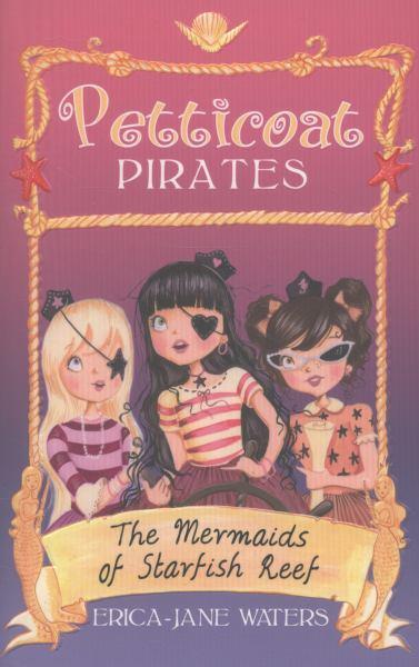 The Mermaids of Starfish Reef (Petticoat Pirates, Bk 1)