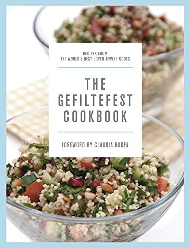The Gefiltefest Cookbook: Recipes from the World's Best-Loved Jewish Cooks