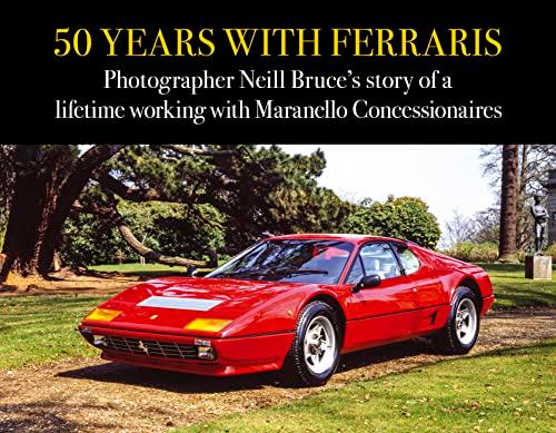 50 Years with Ferraris: Photographer Neill Bruce’s Story of a Lifetime Working With Maranello Concessionaries