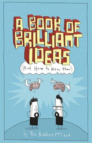 A Book of Brilliant Ideas: And How to Have Them