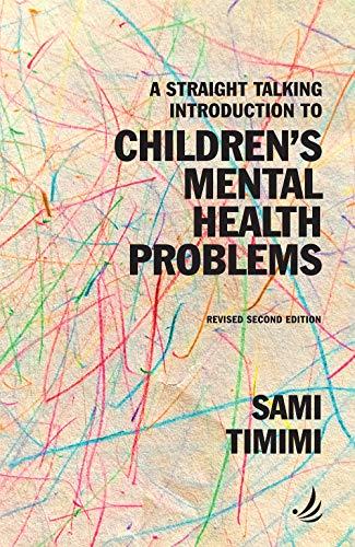 A Straight Talking Introduction to Children's Mental Health Problems (The Straight Talking Introductions, 2nd Edition)