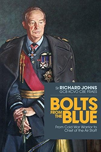 Bolts From the Blue: From Cold War Warrior to Chief of the Air Staff