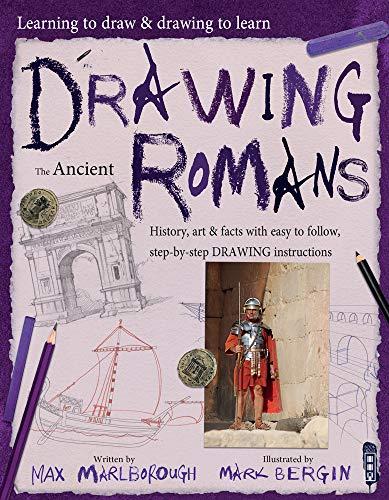 Drawing the Ancient Romans (Learning to Draw & Drawing to Learn, Volume 1)
