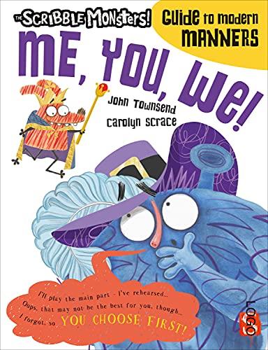 Me, You, We! (The Scribble Monsters!: Guide to Modern Manners)