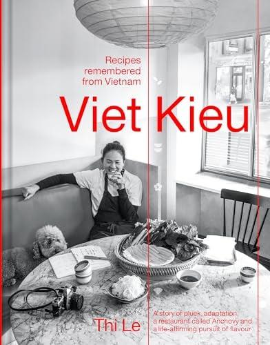 Viet Kieu: Recipes Remembered From Vietnam