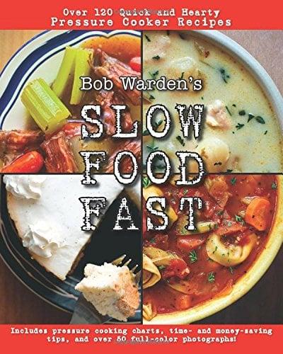 Slow Food Fast: Over 120 Quick and Hearty Pressure Cooker Recipes