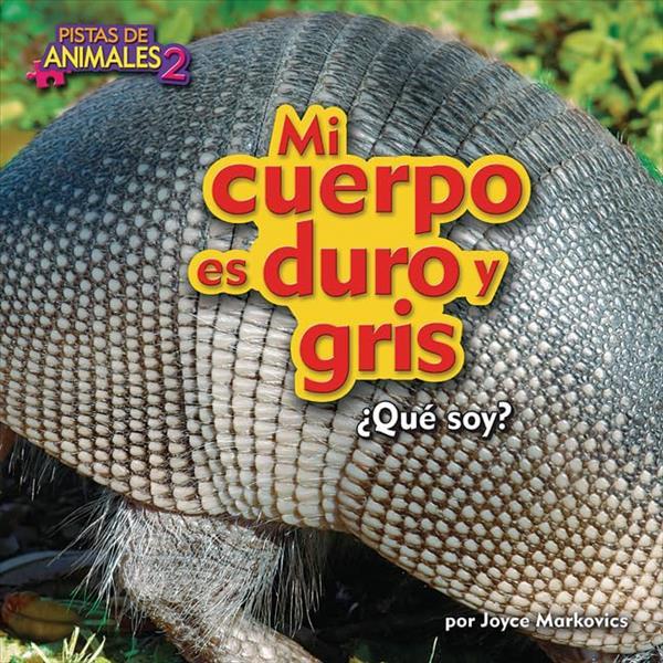 Mi Cuerpo es Duro y Gris ¿Que Soy? (Pistas de Animales 2, Pedacitos, Lectores)