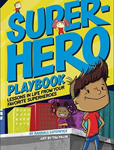 Superhero Playbook: Lessons in Life From Your Favorite Superheroes