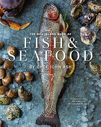 The Hog Island Book of Fish & Seafood: Culinary Treasures From Our Waters