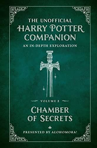 Chamber of Secrets: An In-Depth Exploration (The Unofficial Harry Potter Companion, Bk. 2)