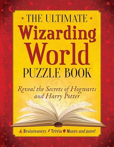 The Ultimate Wizarding World Puzzle Book: Reveal the Secrets of Hogwarts and Harry Potter