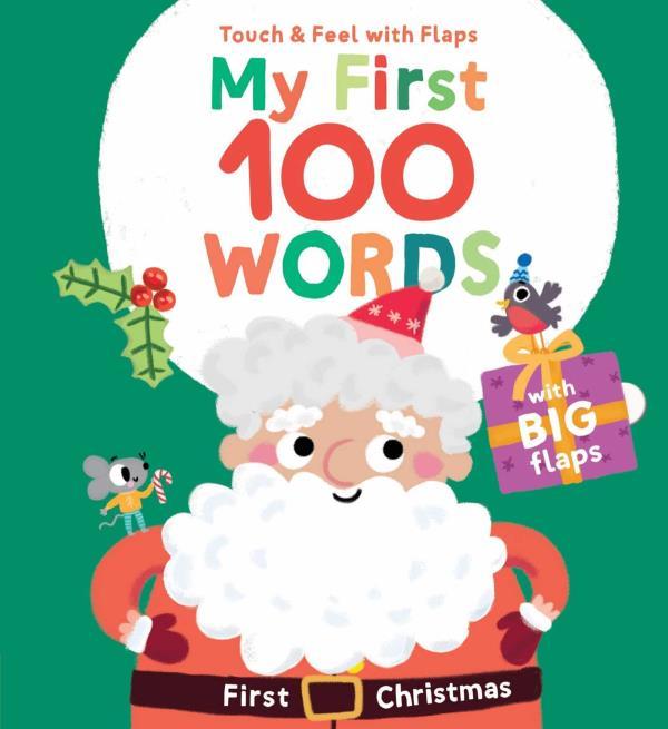 My First 100 Words: First Christmas (Touch & Feel With Flaps)