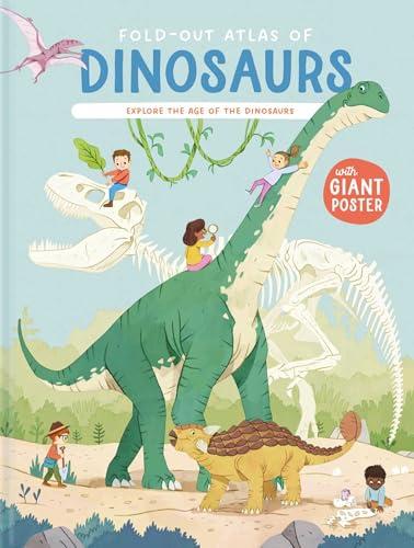 Fold-Out Atlas of Dinosaurs: Explore the Age of the Dinosaurs