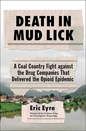 Death in Mud Lick: A Coal Country Fight Against the Drug Companies That Delivered the Opioid Epidemic