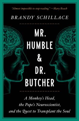 Mr. Humble and Dr. Butcher: A Monkey's Head, the Pope's Neuroscientist, and the Quest to Transplant the Soul